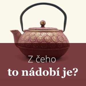 Keramika, litina, kamenina – co to je? Praktický průvodce světem materiálů pro výrobu nejen čajového nádobí